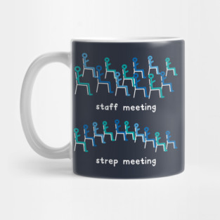 Staff Meeting/Strep Meeting Mug