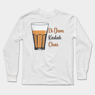 Ek Dum Kadak Chai Indian Tea Cup Glass India Long Sleeve T-Shirt