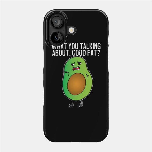 Avocado What You Talking About Good Fat Phone Case by belownormal