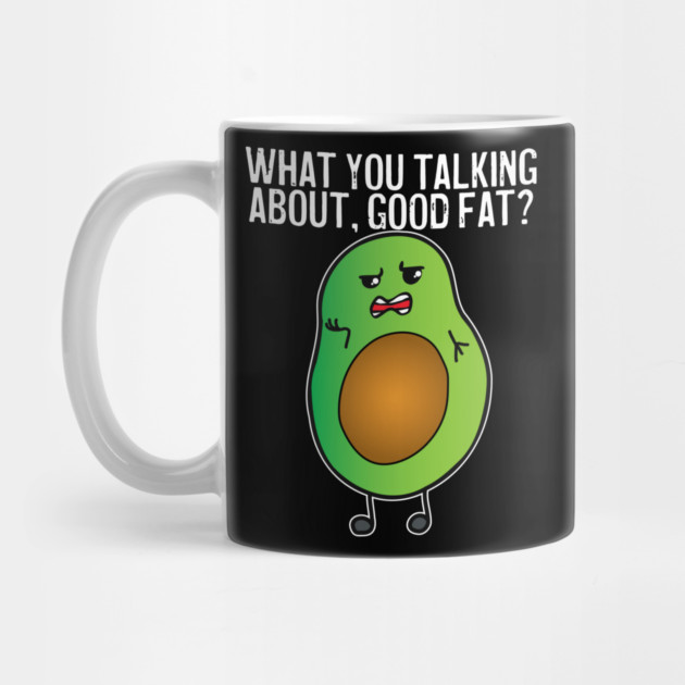Avocado What You Talking About Good Fat by belownormal