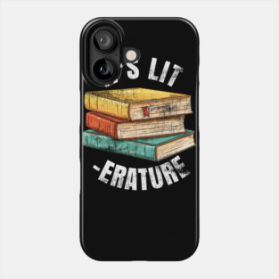 It's LIT -ERATURE LITERATURE Phone Case