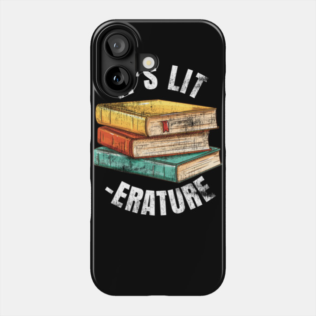 It's LIT -ERATURE LITERATURE Phone Case by belownormal
