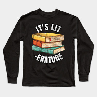 It's LIT -ERATURE LITERATURE Long Sleeve T-Shirt