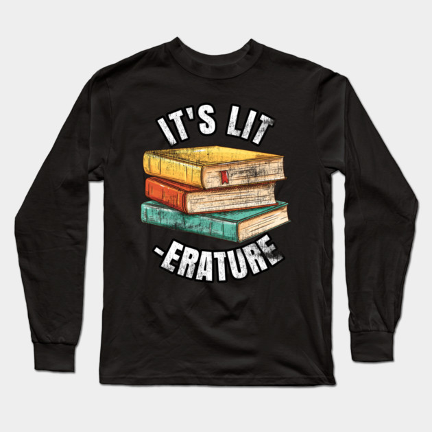 It's LIT -ERATURE LITERATURE Long Sleeve T-Shirt by belownormal
