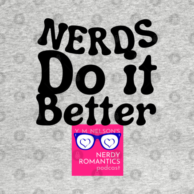 Nerds Do it Better - Pink Nerdy Romantics Logo by Nerdy Romantics Fan Shop*