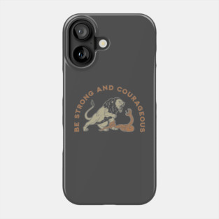 Be Strong & Courageous Phone Case
