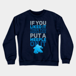 Should Have Put A Meeple On It Crewneck Sweatshirt