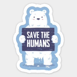 Save The Humans Sticker