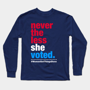 Nevertheless She Voted Long Sleeve T-Shirt