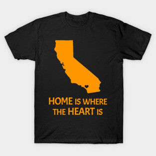 Home Is Where The Heart Is - Orange County Southern California T-Shirt