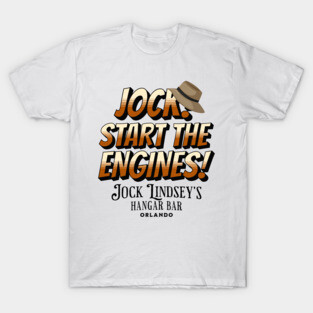 Jock! Start The Engines! Jock Lindsey's Hangar Bar Orlando Florida T-Shirt