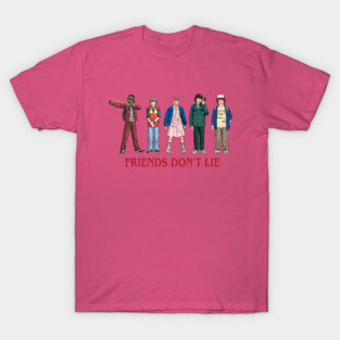 Friends Don't Lie T-Shirt