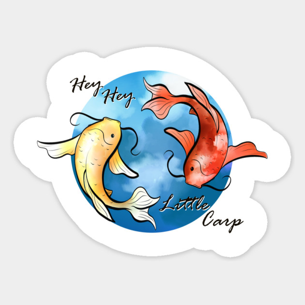 "Hey Hey Little Carp" Sticker by Rusty Quill