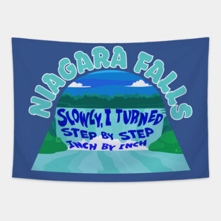Niagara Falls "Slowly I turned ... step by step ... inch by inch...," Tapestry