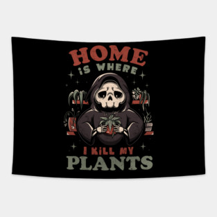 Home is Where I Kill My Plants - Funny Sarcasm Skull Gift Tapestry