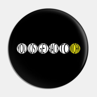 You Lost Get Back To Work Pin