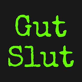 Gut slut 3 T-Shirt