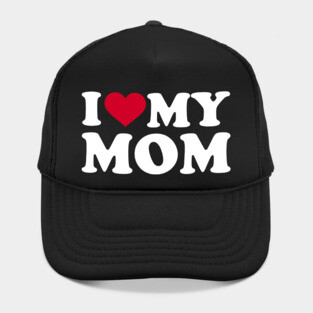 i love my mom Hat