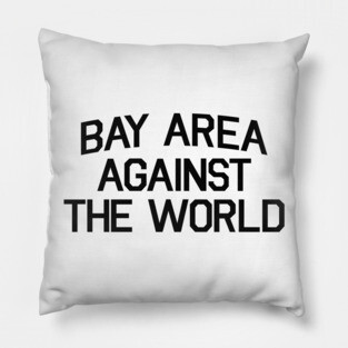 Bay Area Against The World Pillow