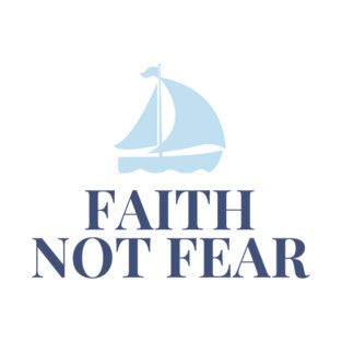 Faith Not Fear (Print) T-Shirt