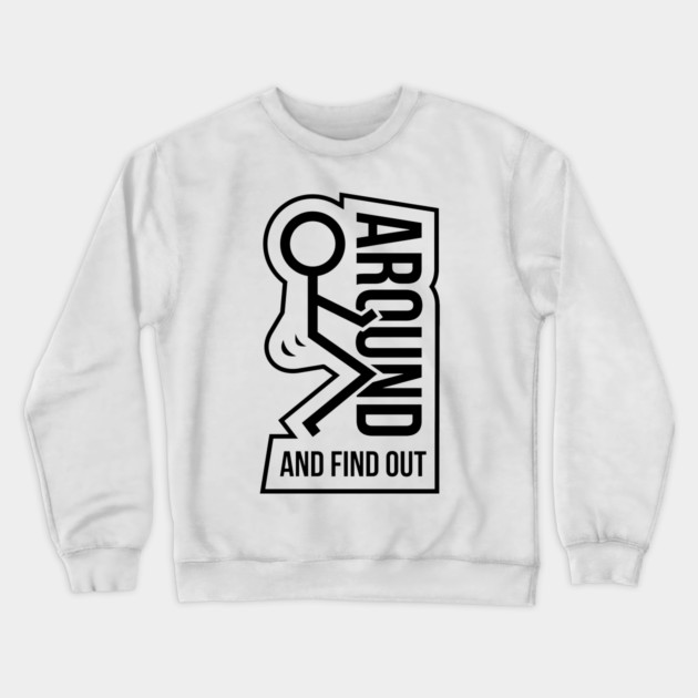 F Around & Find Out Crewneck Sweatshirt by Litehouse Tees
