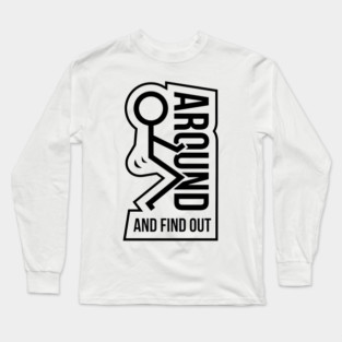 F Around & Find Out Long Sleeve T-Shirt