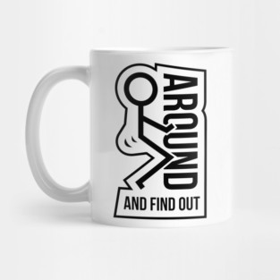 F Around & Find Out Mug