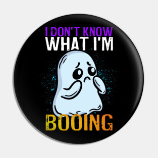 Funny Ghost I Don't Know What I'm Booing Halloween Pin