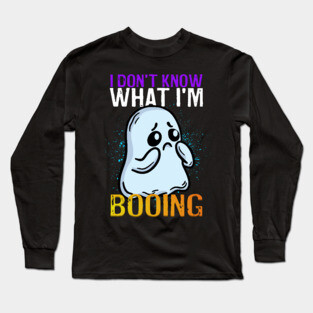 Funny Ghost I Don't Know What I'm Booing Halloween Long Sleeve T-Shirt