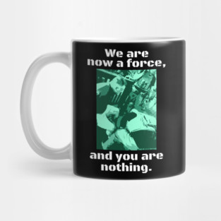 We Are A Force Mug