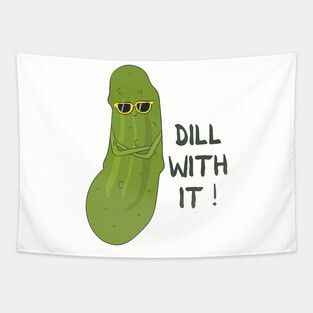 Dill with it- Funny Pickle Pun Gift Tapestry