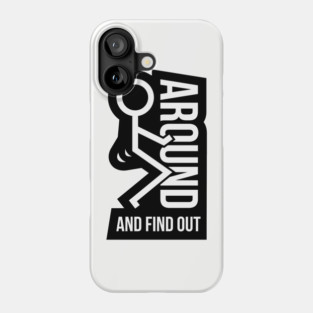 F Around & Find Out 2 Phone Case