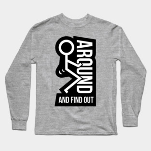 F Around & Find Out 2 Long Sleeve T-Shirt