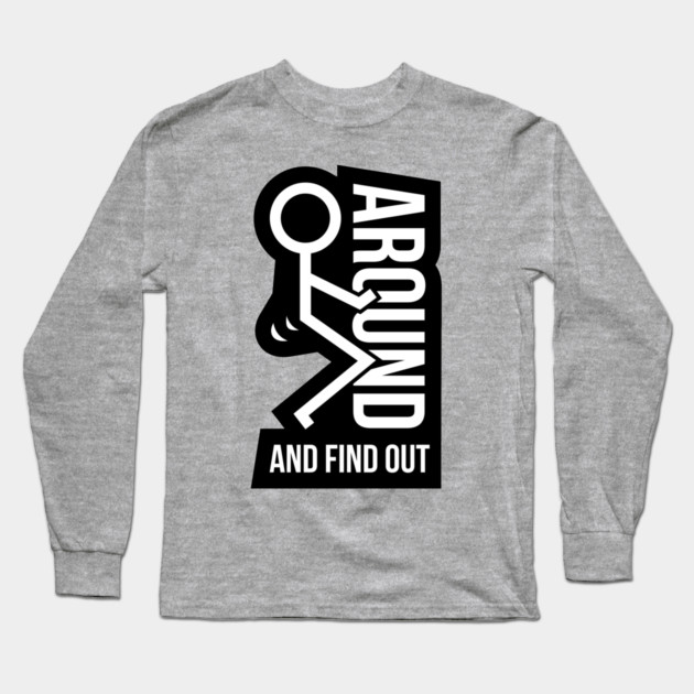 F Around & Find Out 2 Long Sleeve T-Shirt by Litehouse Tees