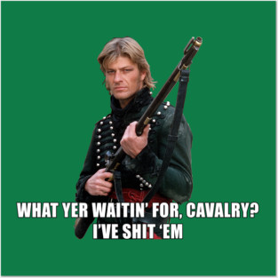 Sharpe What Yer Waitin For Cavalry Sean Bean Posters and Art