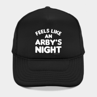 Feels Like an Arby's Night - Funny TV Show Quote (White) Hat