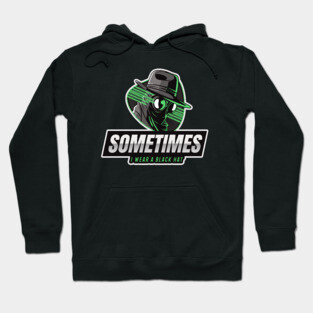 Cyber Security - Hacker - Sometimes I wear a Black Hat V2 Hoodie