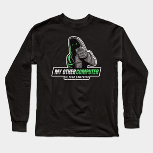 Cyber Security - Hacker - My Other Computer is Your Computer V1 Long Sleeve T-Shirt