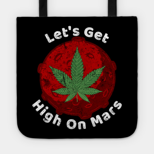 Let's Get High On Mars Tote by belownormal