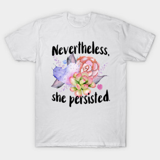 Nevertheless She Persisted T-Shirt