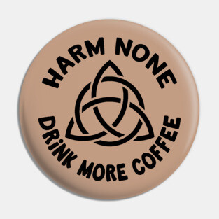 Harm None Drink More Coffee Triquetra Cheeky Witch® Pin