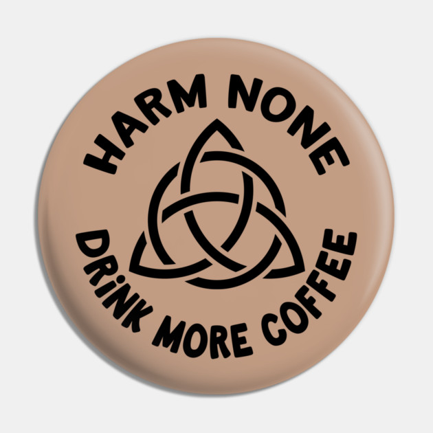 Harm None Drink More Coffee Triquetra Cheeky Witch® Pin by Cheeky Witch