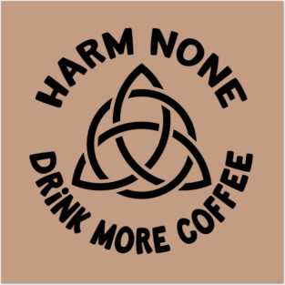 Harm None Drink More Coffee Triquetra Cheeky Witch® Posters and Art