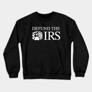 Defund the IRS (White) Crewneck Sweatshirt