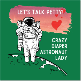 Crazy Diaper Astronaut Lady Posters and Art