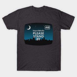 Please Stand By T-Shirt