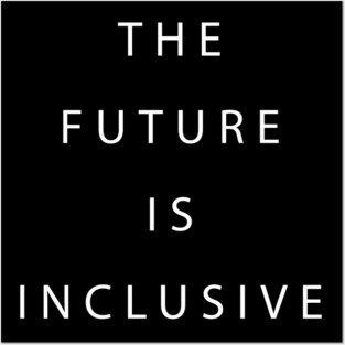 The Future is Inclusive Posters and Art