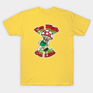 I'm high on life T-Shirt