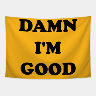 Damn I'm Good --- Dale's Custom 1979 Tee Tapestry