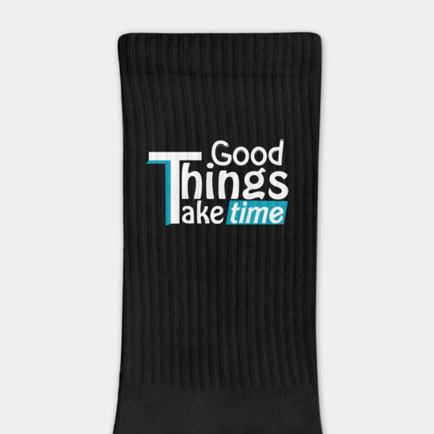 Good things take time by DrollDrifter